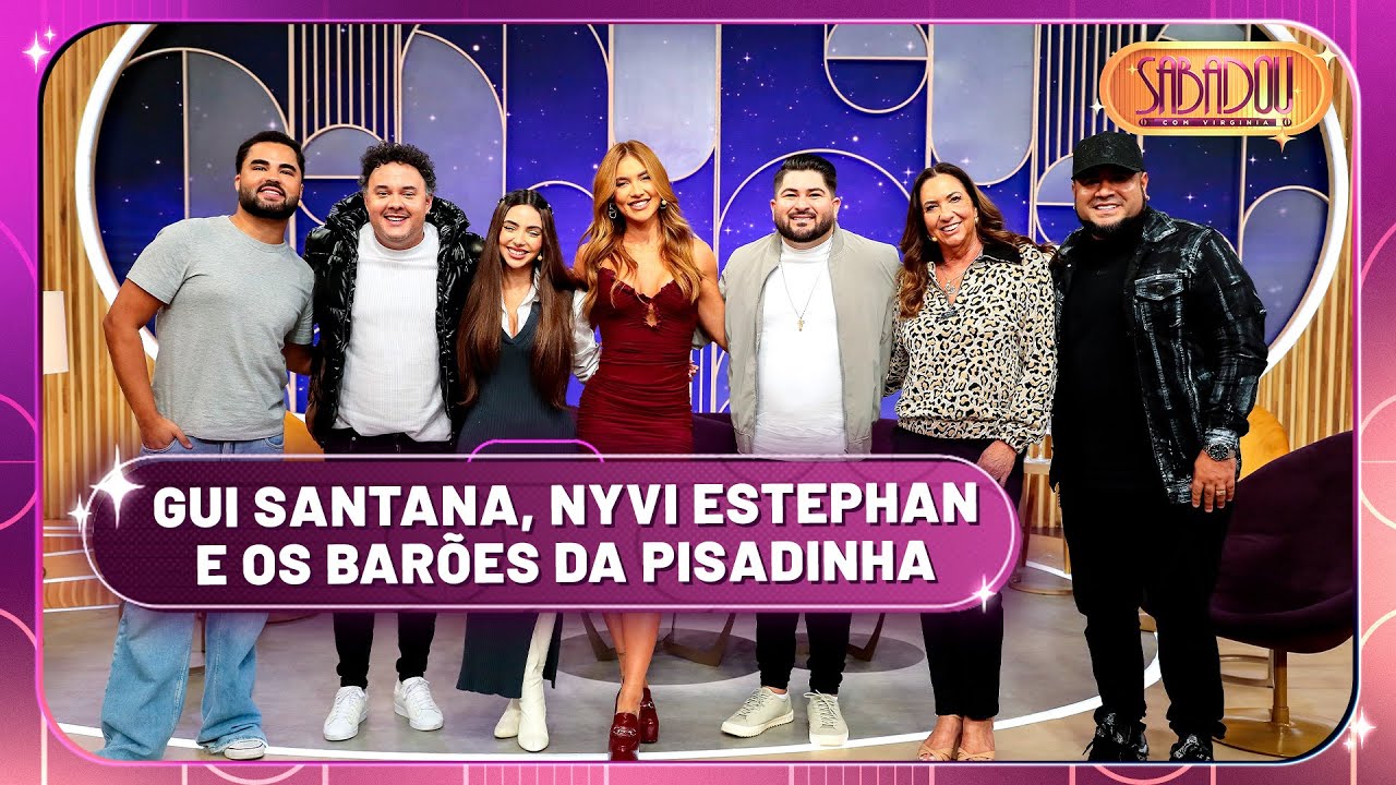 Sabadou recebe Gui Santana, Nyvi Estephan e Os Barões da Pisadinha | Sabadou com Virginia (19/07/25)