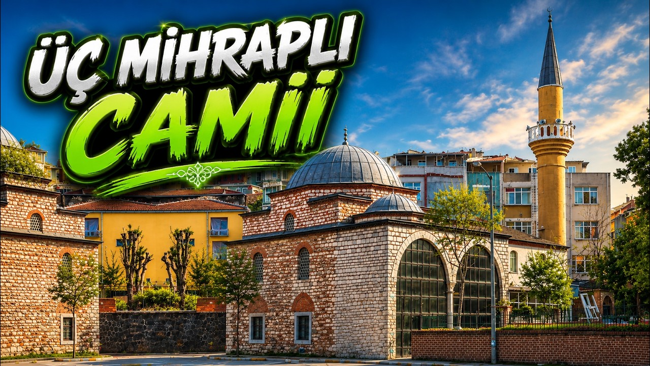 3 MİHRAPLI CAMİNİN SIRRI VE HİKAYESİ