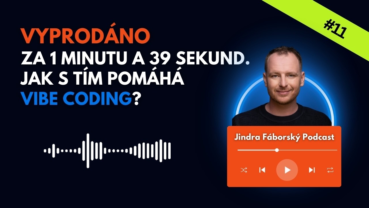 Vyprodáno za 1 minutu a 39 sekund. Jak s tím pomáhá vibe coding? [Podcast #11]