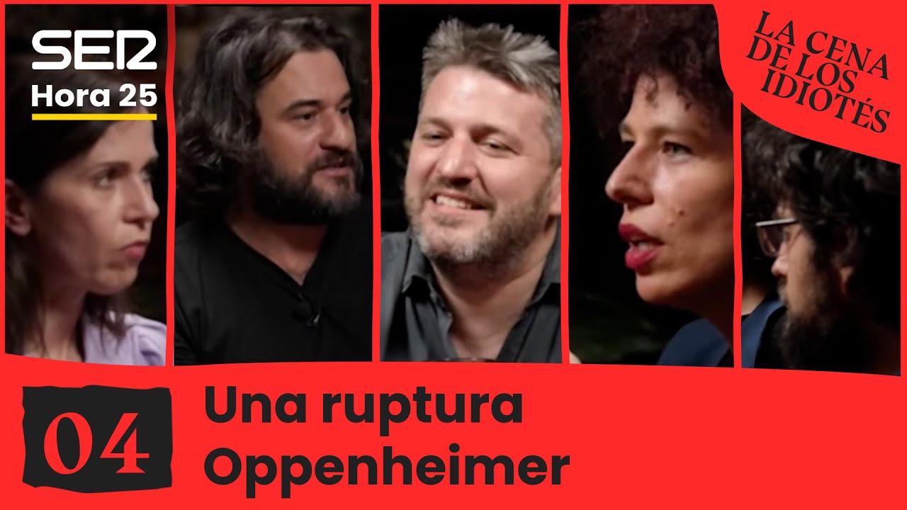 La cena de los idiot&eacute;s 1x04: Una ruptura Oppenheimer | Hora 25