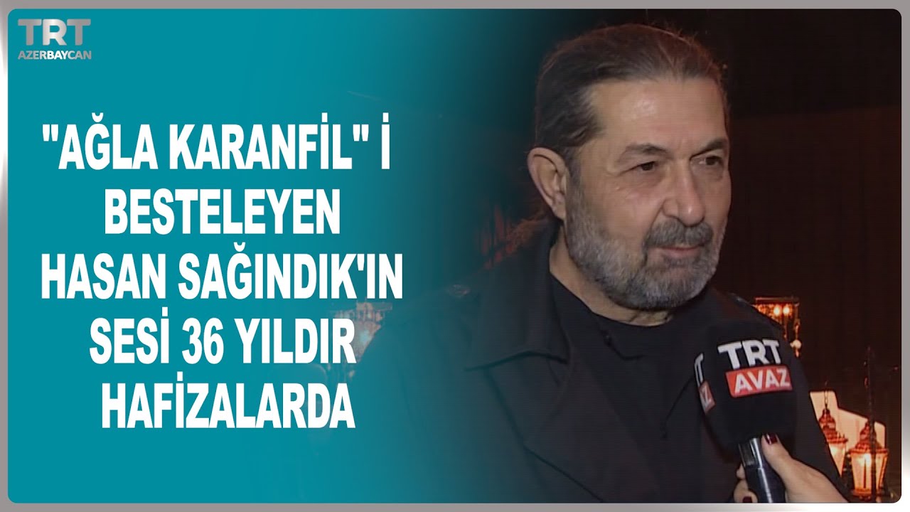 ''AĞLA KARANFİL'' İ BESTELEYEN HASAN SAĞINDIK'IN SESİ 36 YILDIR HAFİZALARDA
