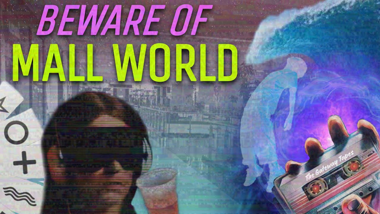 Mall World, Gateway Tapes и GATE: от чего они нас отвлекают?