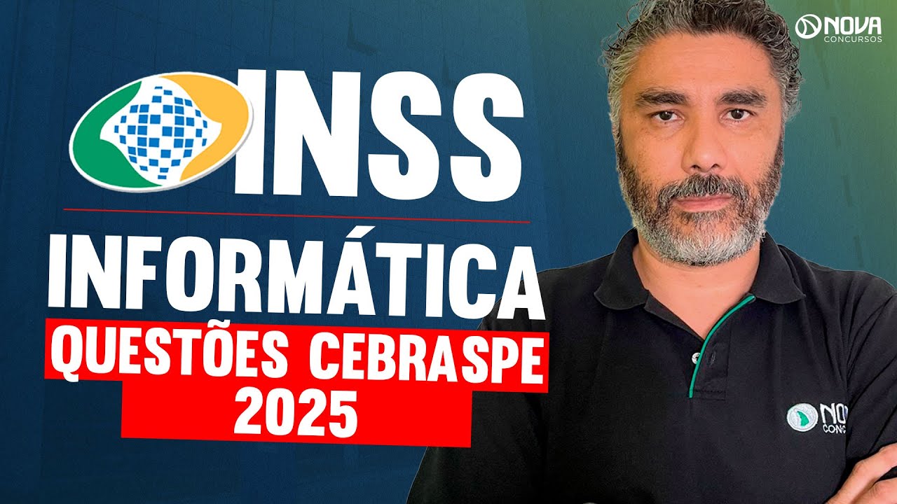 CONCURSO INSS 2025: QUESTÕES DE INFORMÁTICA CEBRASPE 2025