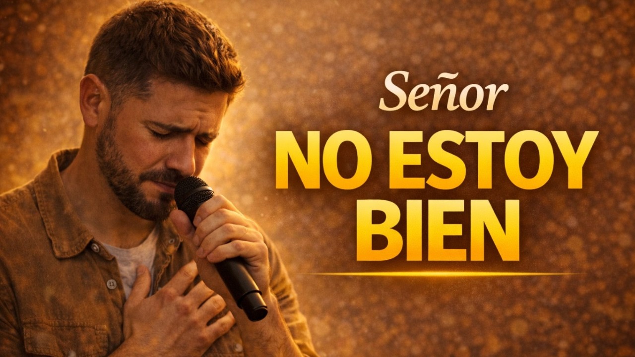Señor, No Estoy Bien… Abrázame Hoy | Poderosa Canción de Oración y Adoración Cristiana