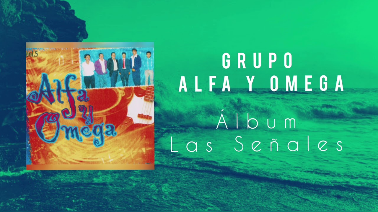 Grupo Alfa y Omega El Gozo De Mi Alma