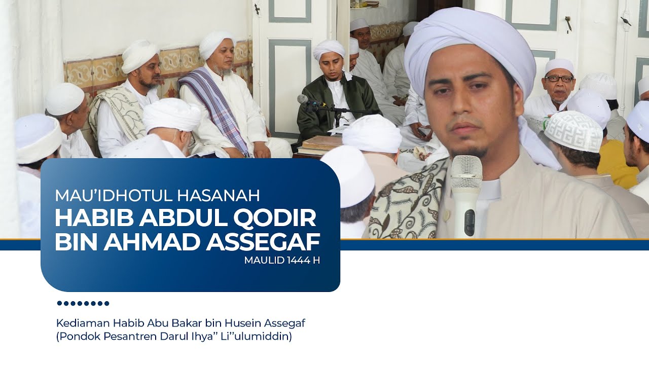 Mau'dhotul Hasanah Habib Abdul Qodir bin Ahmad Assegaf - Peringatan Maulid Nabi Muhammad SAW 1444 H