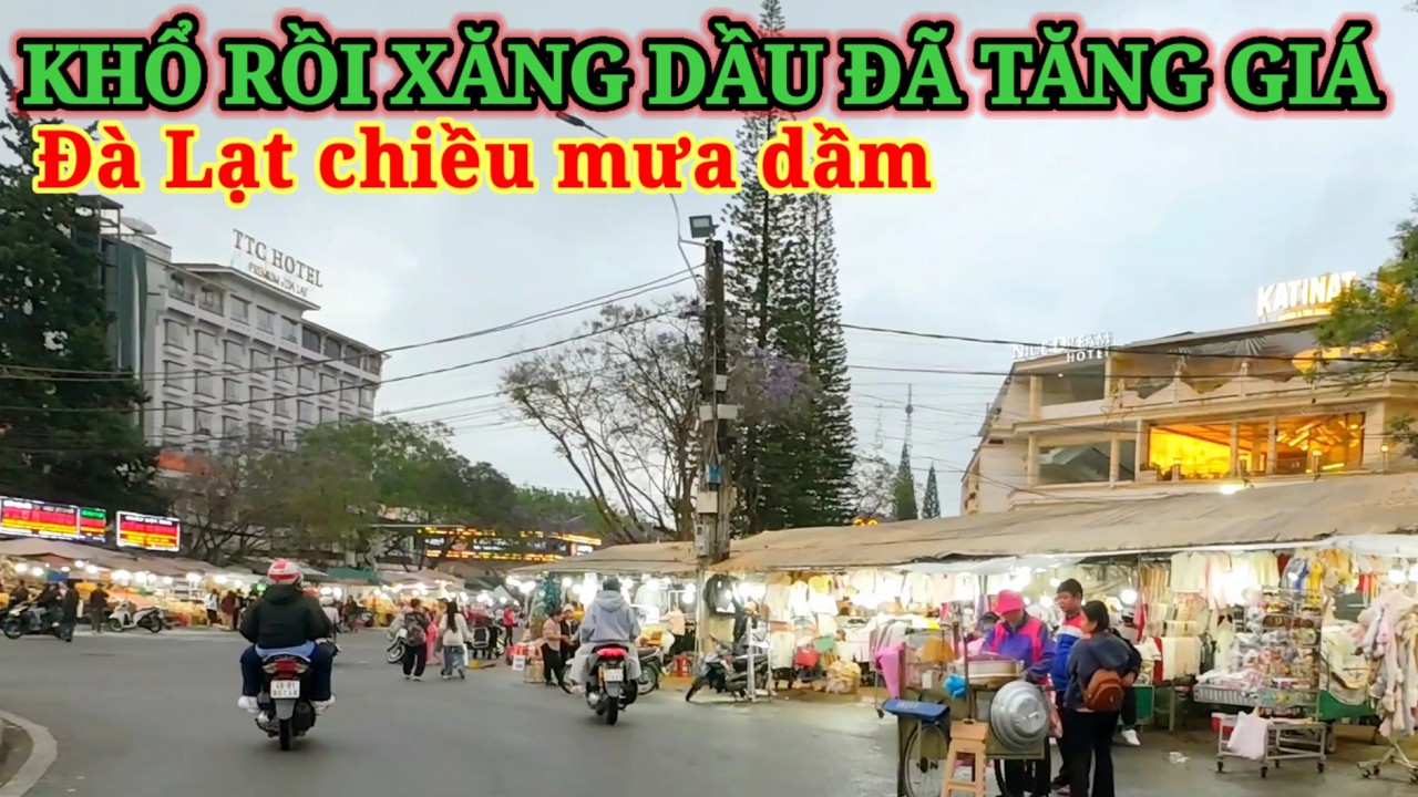 KHỔ RỒI XĂNG DẦU ĐÃ TĂNG GIÁ, ĐÀ LẠT CHIỀU MƯA DẦM