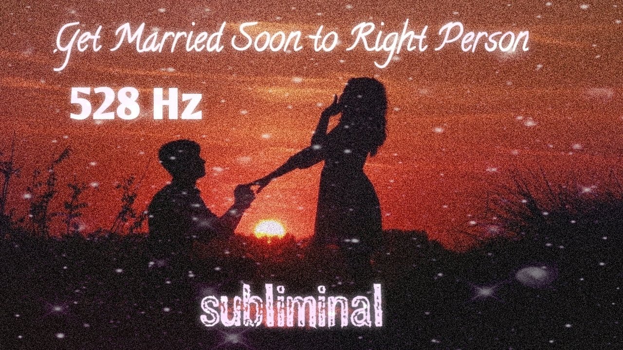 Get Married Soon to Right Person, Marriage Subliminal 528 Hz Binaural Isochronic #subliminal #loa