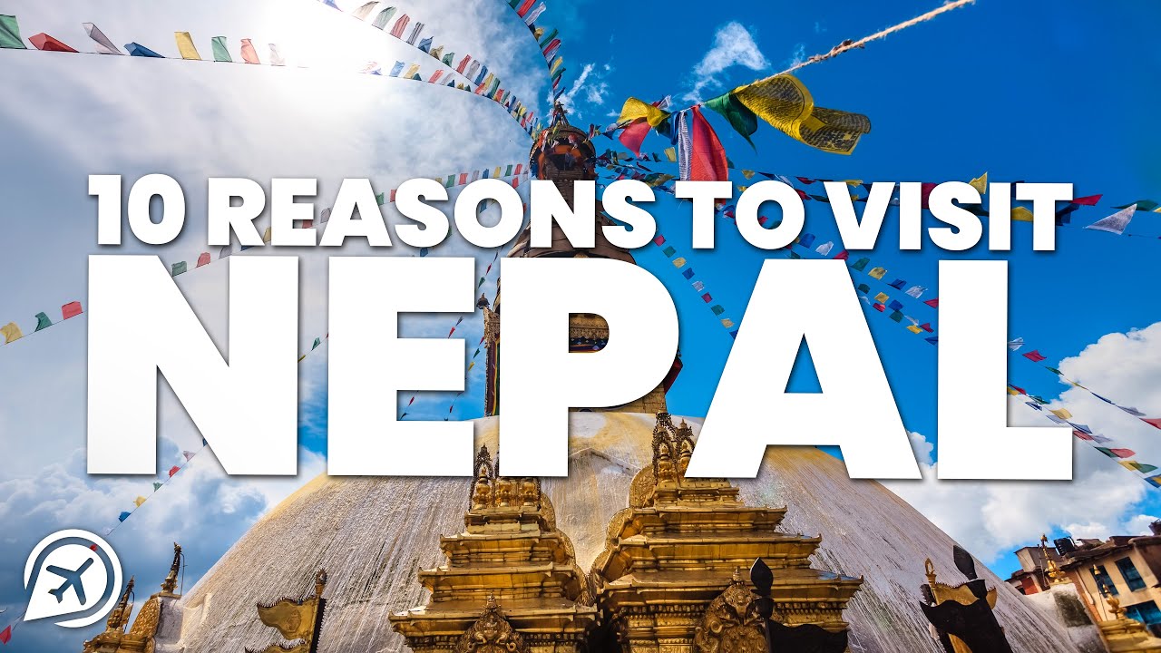 10 REASONS TO VISIT NEPAL