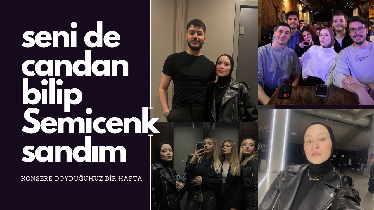 SENİ DE CANDAN BİLİP SEMİCENK SANDIM! konsere doyduk, vision board yaptık #vlog #semicenk #konser