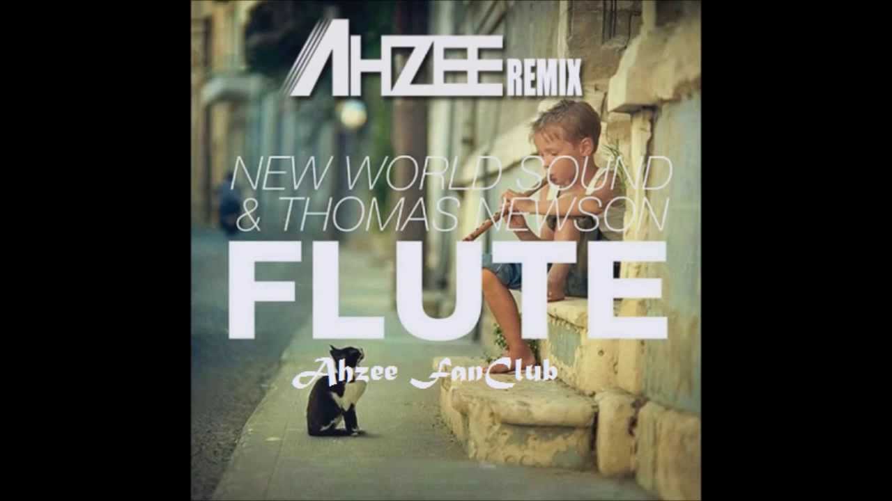 New World Sound & Thomas Newson - Flute (Ahzee Remix) Official
