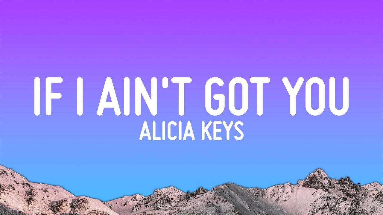Alicia Keys - If I Ain't Got You (Lyrics)