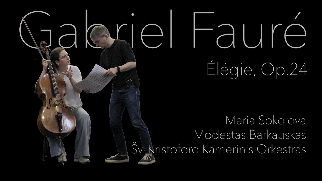 Gabriel Fauré, Élégie, op.24, Maria Sokolova, Modestas Barkauskas, Šv. Kristoforo Kamerinis Orkestra
