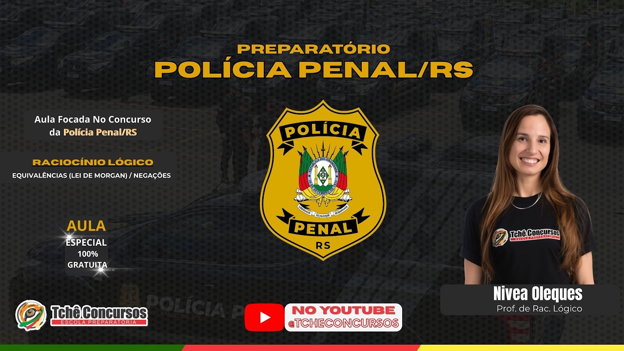 POLÍCIA PENAL RS – RACIOCÍNIO LÓGICO: EQUIVALÊNCIAS E NEGAÇÕES