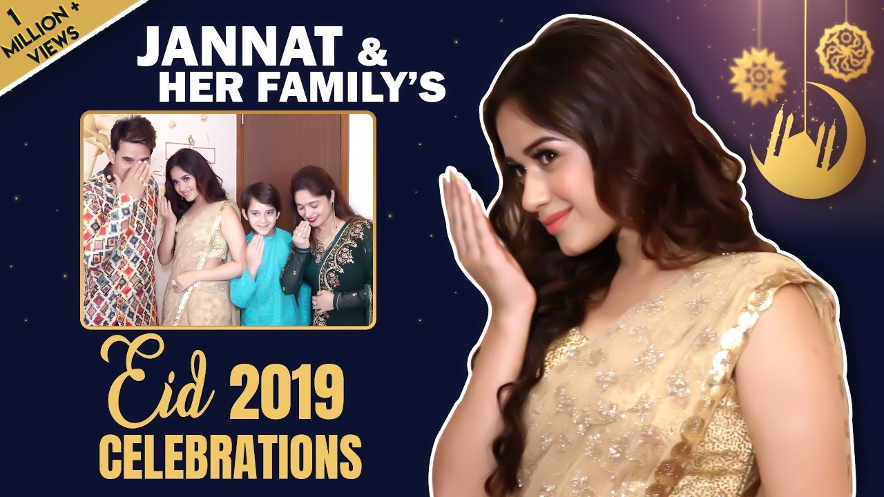 Jannat Zubair Rahmani Celebrates Eid 2019 With Her Family | India Forums