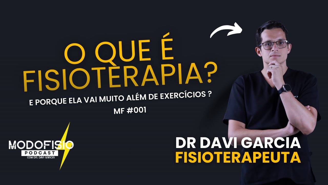 O que é Fisioterapia ? e o por que vai muito além de exercícios MF #001 - Dr. Davi Garcia