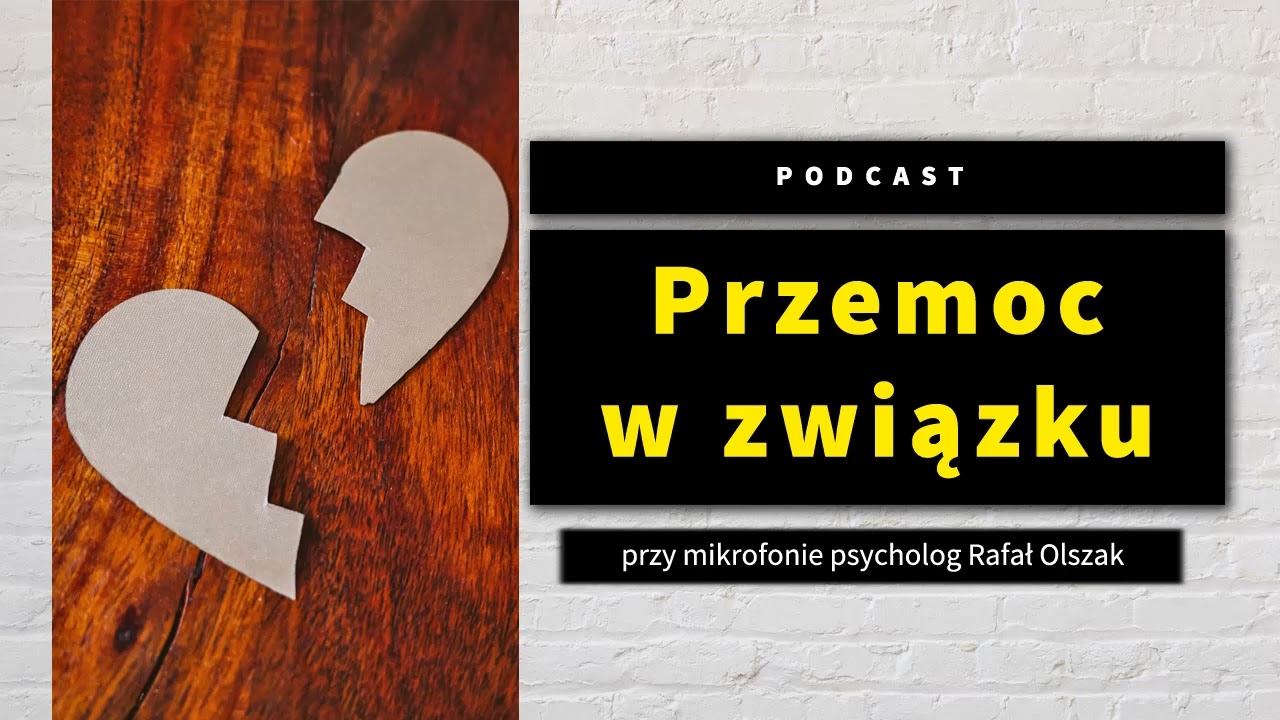 Przemoc w związku - temat omawia - psycholog Rafał Olszak