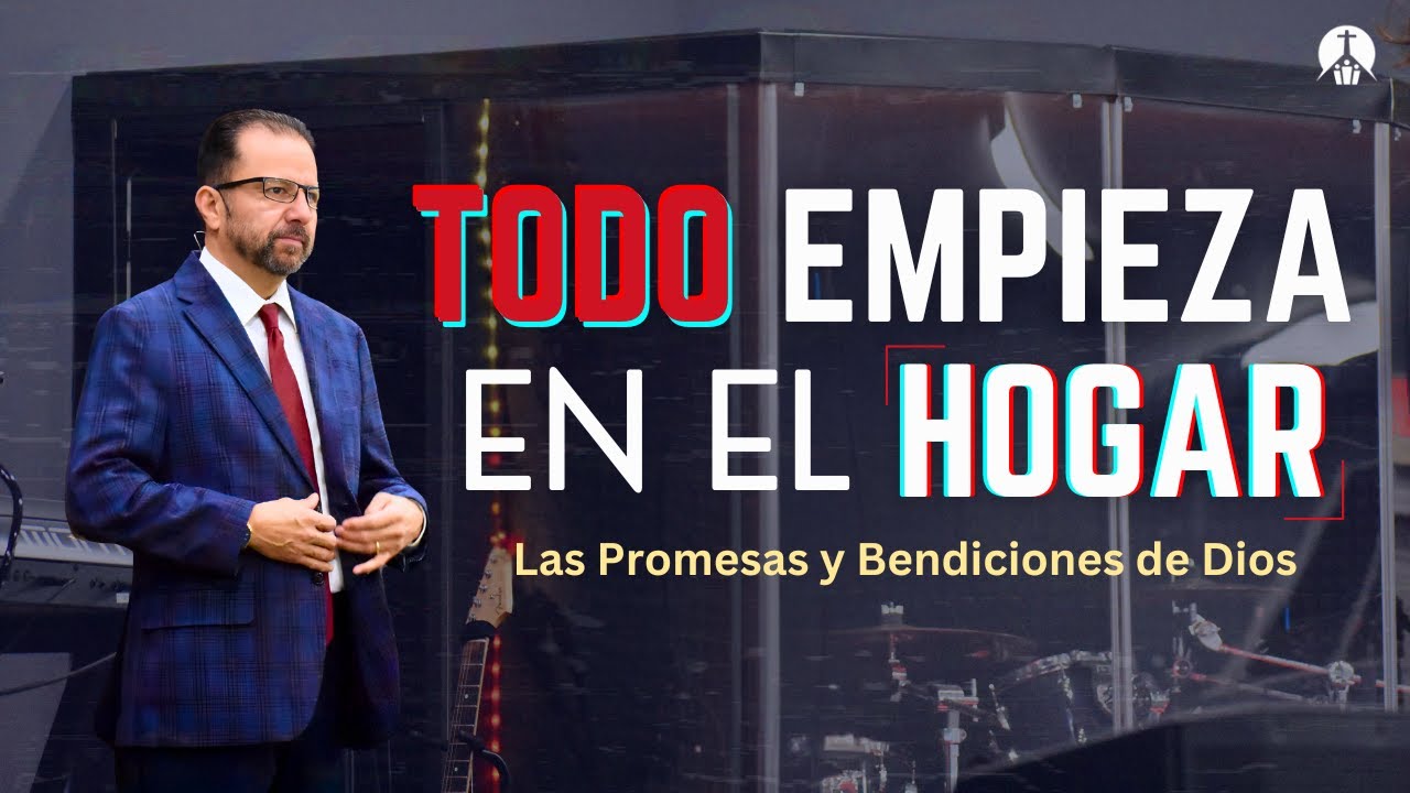 TODO EMPIEZA EN EL HOGAR | Iglesia Mision De Fe | Pastor Byron Salguero