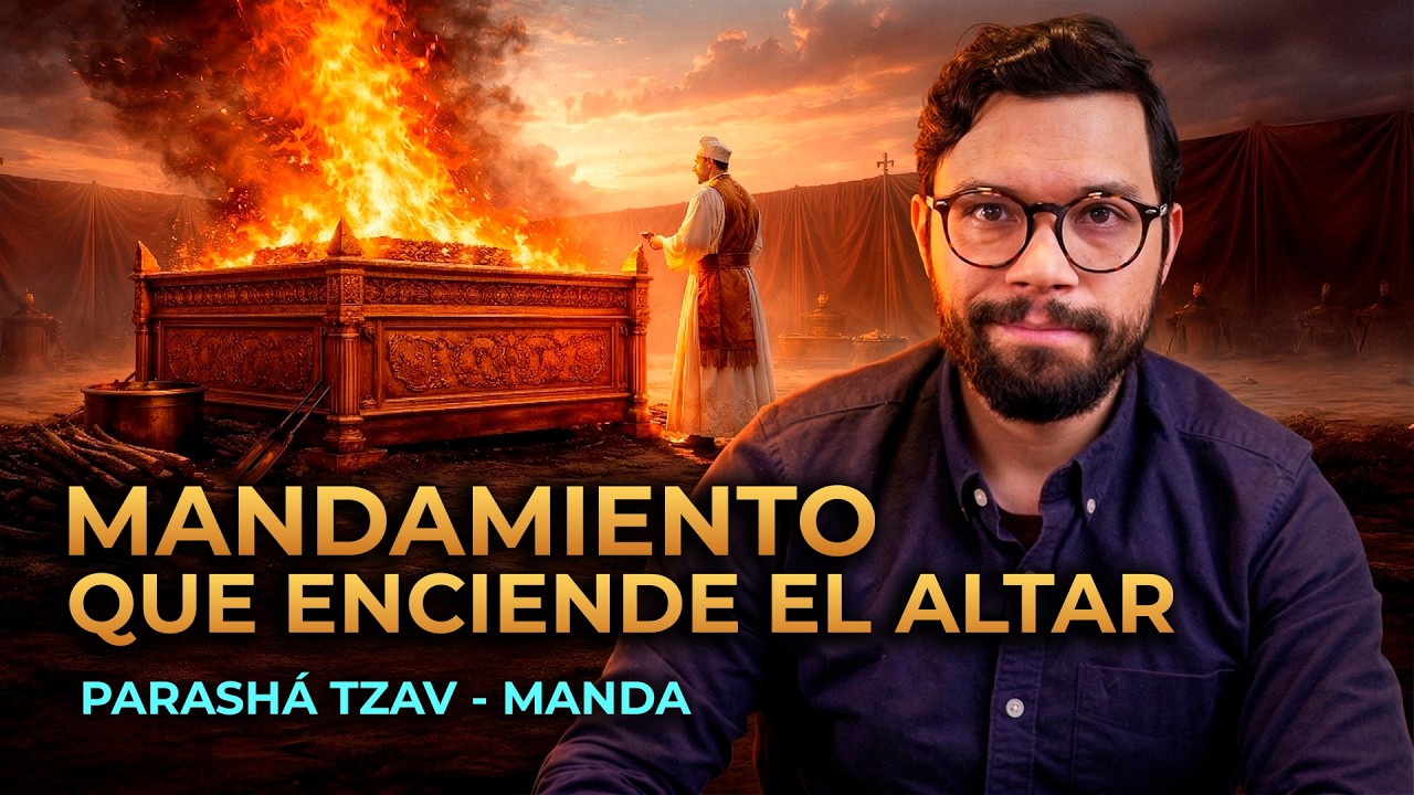 EL MANDAMIENTO QUE ENCIENDE EL ALTAR | #25 TZAV  (MANDA)