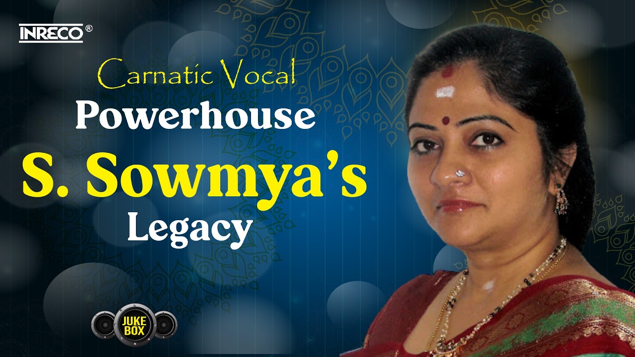 Best of S. Sowmya Carnatic Vocal | Subramanya Bharathi & Thyagaraja Kritis | Jukebox