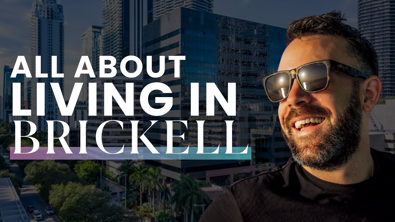 All About Living In: Brickell, Miami Florida 2025