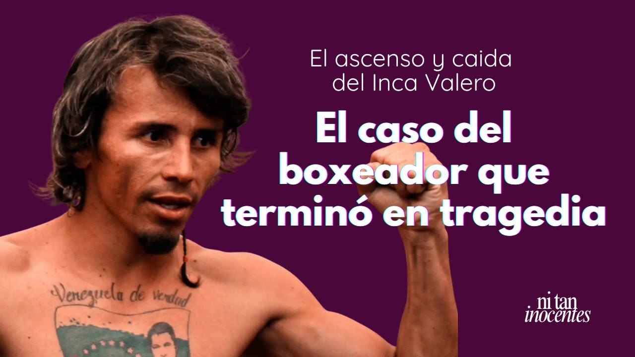 El caso del boxeador que terminó en tragedia | La caída del Inca Valero - Ep 10 Ni Tan Inocentes