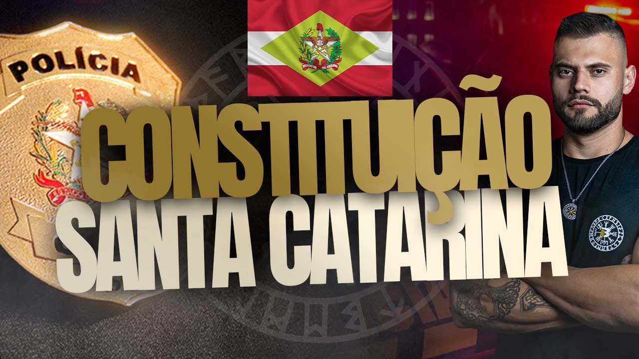 CONSTITUIÇÃO DE SANTA CATARINA CONCURSO POLÍCIA CIVIL SANTA CATARINA | EDITAL PCSC BANCA IDECAN
