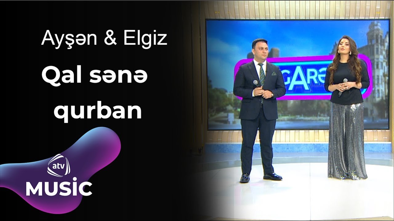 Ayşən Mehdiyeva & Elgiz Əliyev - Qal sənə qurban / Canlı