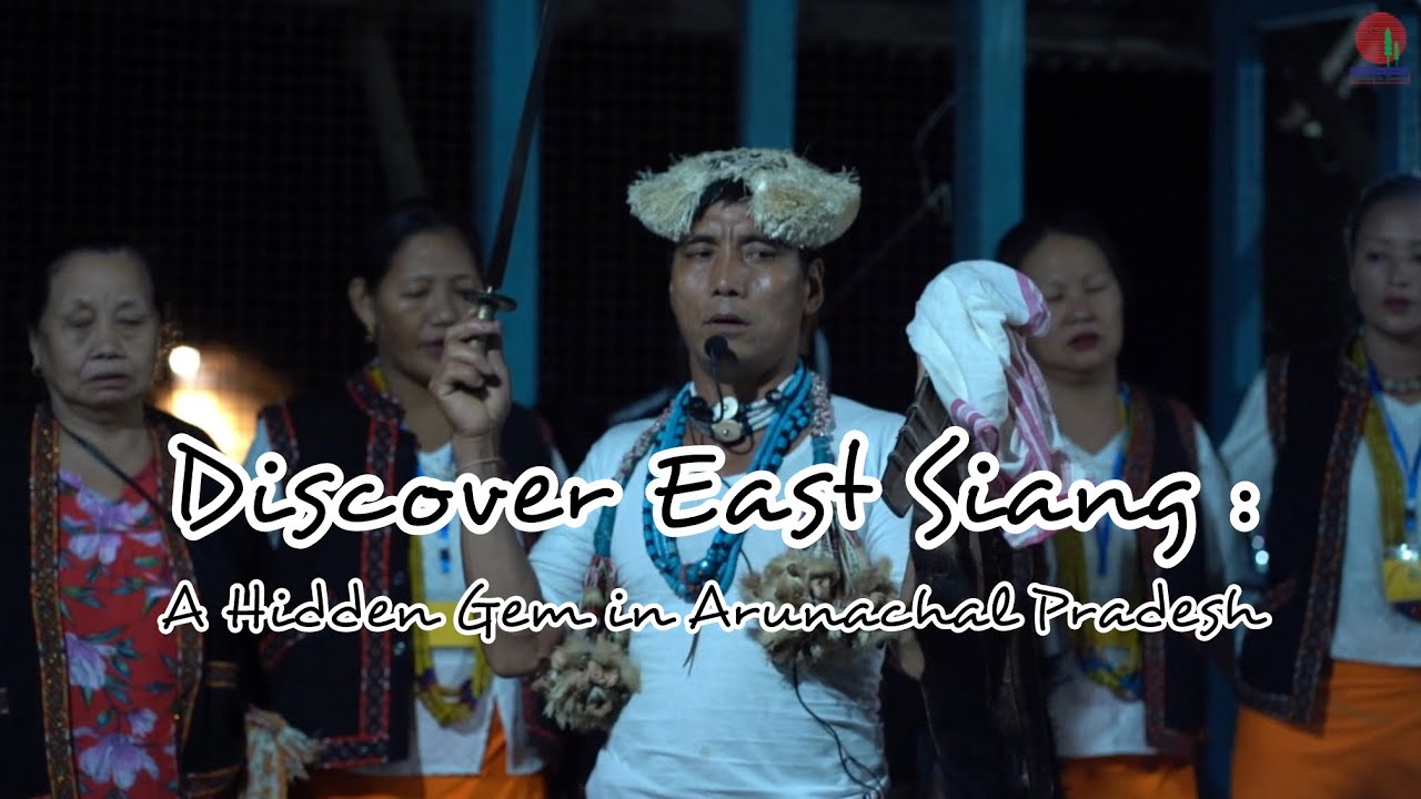 Discover East Siang: A Hidden Gem in Arunachal Pradesh