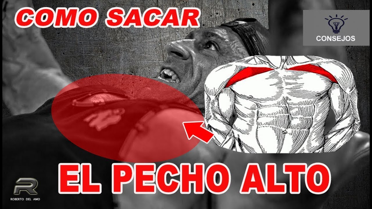 COMO SACAR EL PECHO ALTO