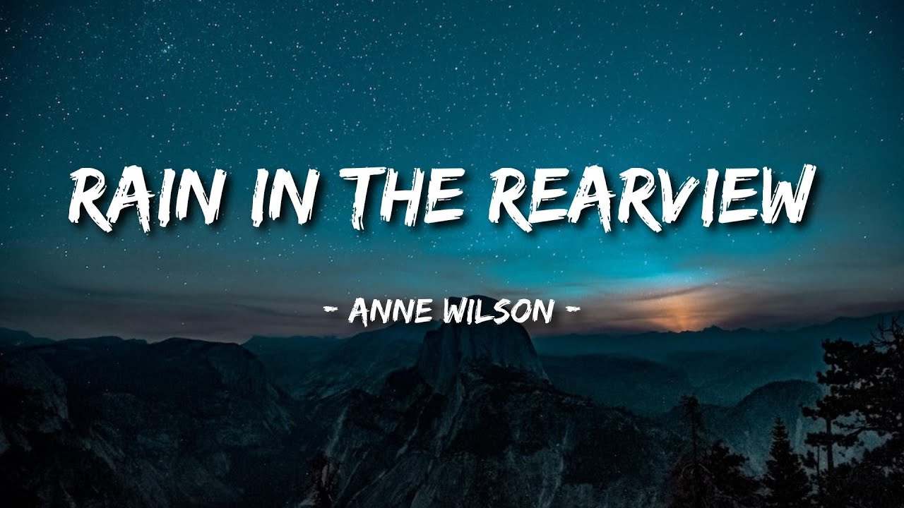 Anne Wilson - Rain In The Rearview (Official Lyrics)
