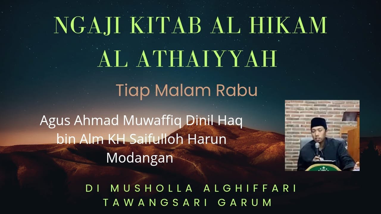 Kajian Umum Kitab Al Hikam Al Athaiyyah Tiap Malam Rabu oleh Agus Ahmad Muwaffiq Dinil Haq.