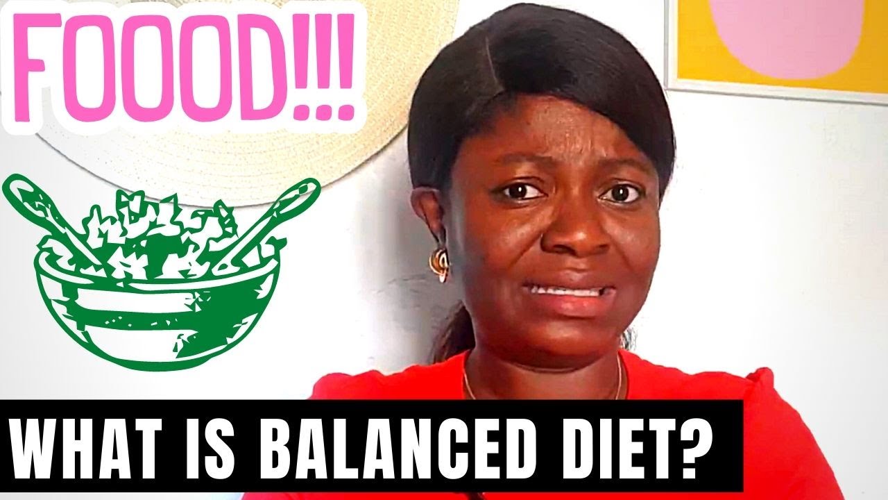What is A Balanced Diet in Nigerian Meals?