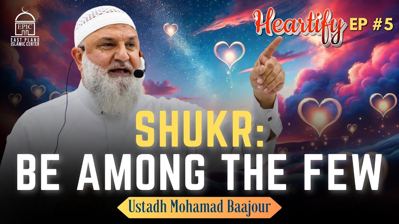 Шукр: Будь в числе немногих | Устад Мохамад Баджур. Heartify
