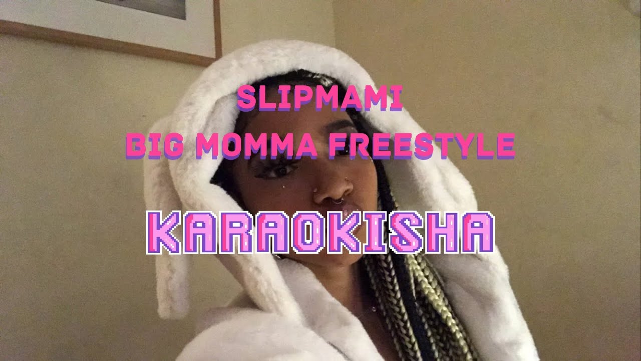 Karaokê Big Momma Freestyle - Slipmami Karaokisha