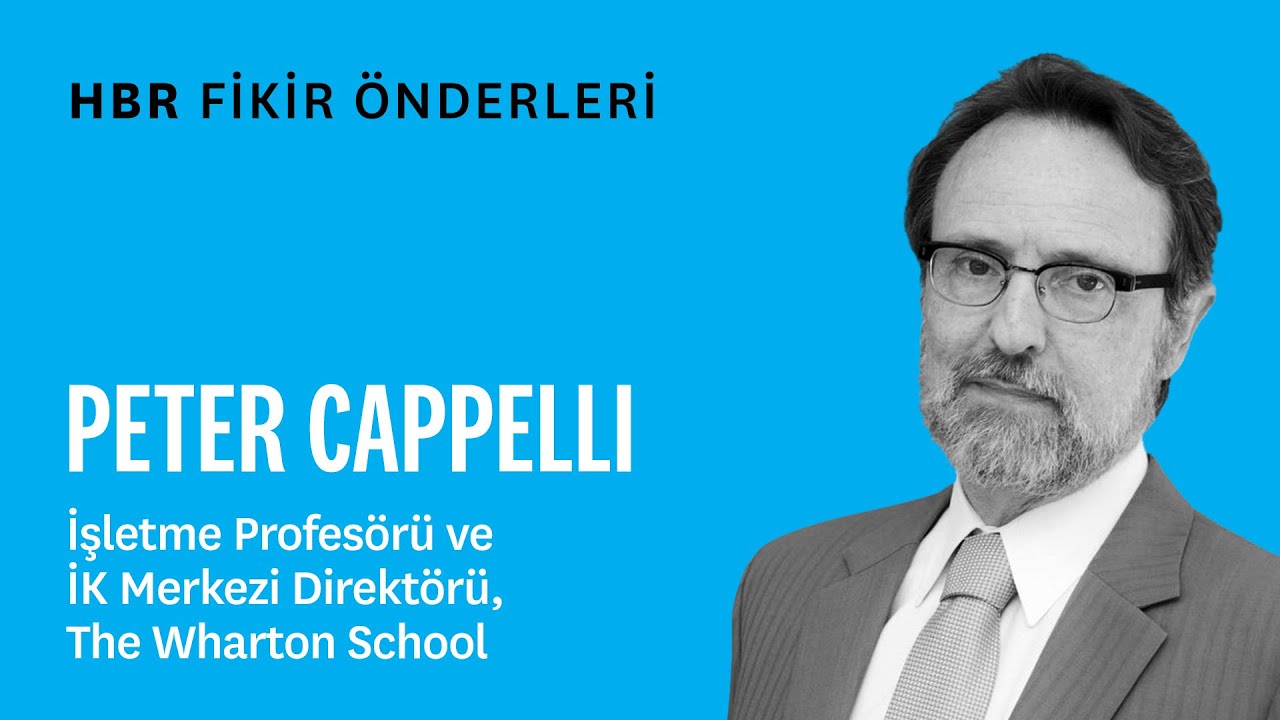 HBR Fikir &Ouml;nderleri | Peter Cappelli