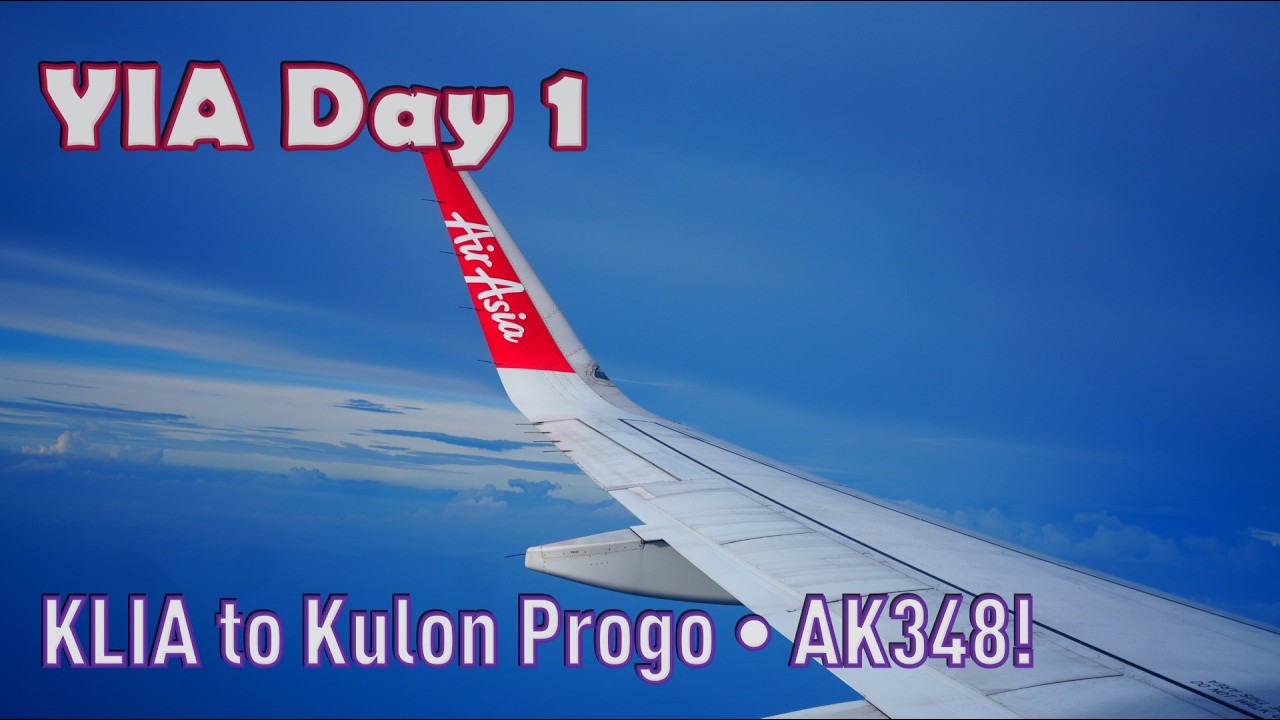 YIA Day 1 │ KLIA to Kulon Progo • AK348!