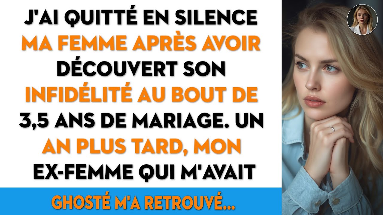 Je suis parti discrètement après avoir découvert l'infidélité de ma femme au bout de 3 ans et ...