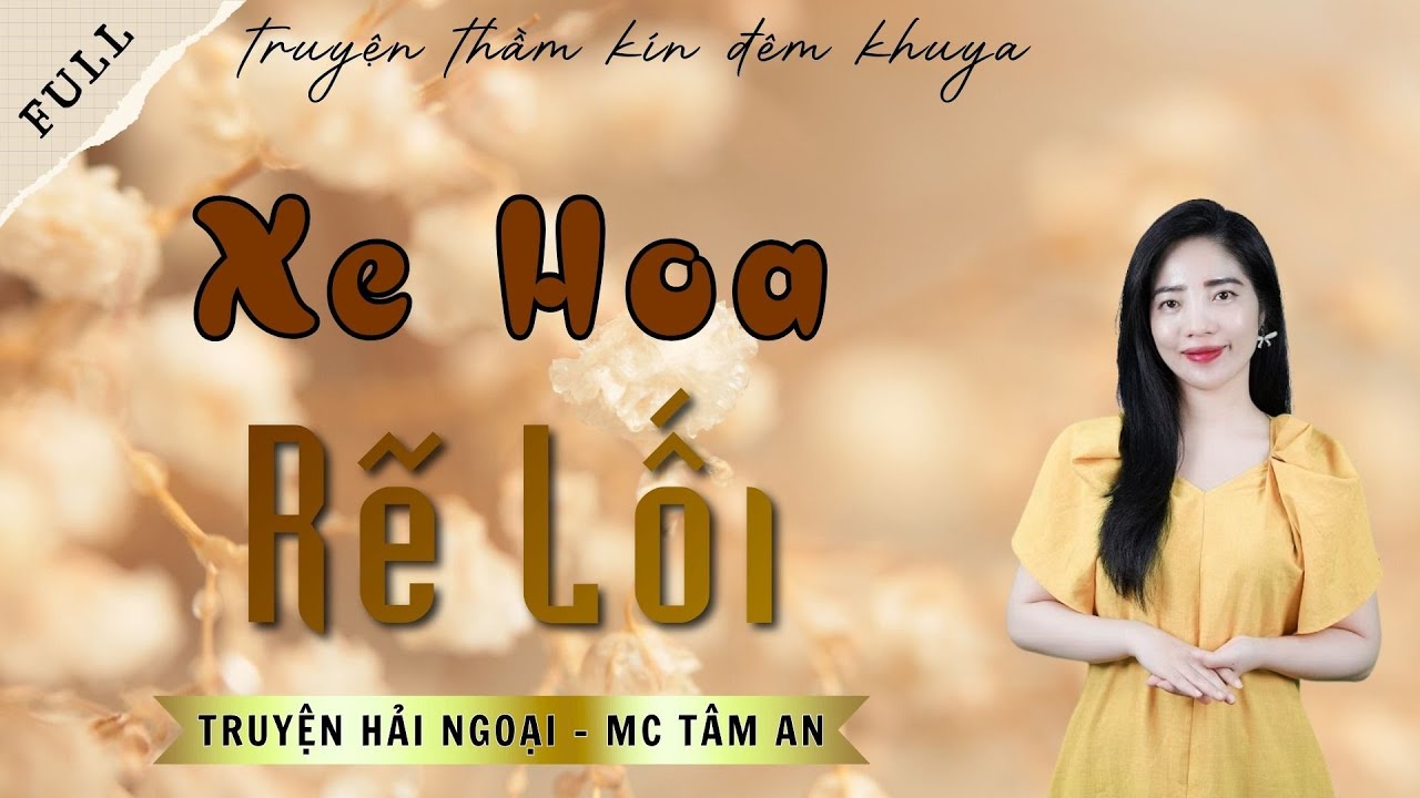 TRUYỆN ĐỜI THẬT: XE HOA RẼ LỐI | TRUYỆN HẢI NGOẠI - MC TÂM AN DIỄN ĐỌC