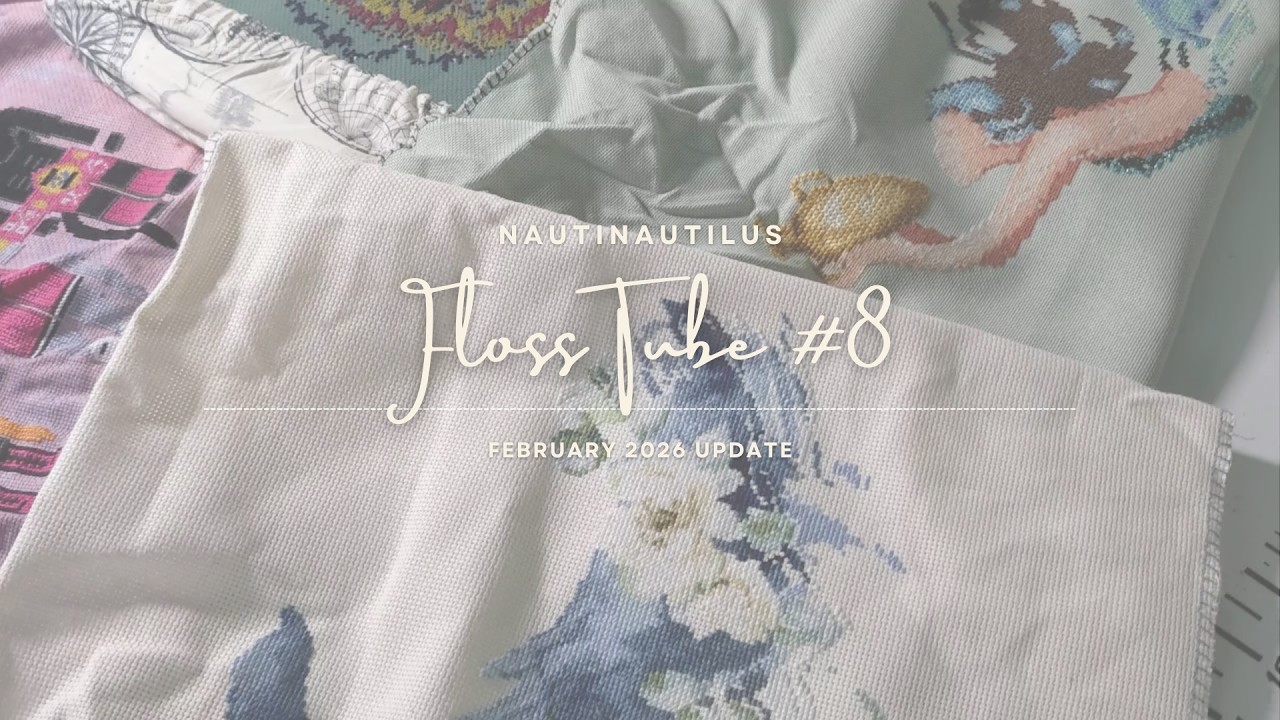 FlossTube 8: February 20266 Update #flosstube
