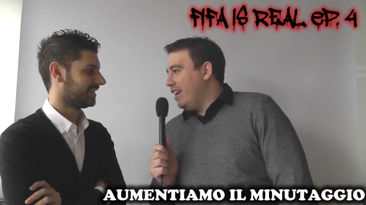 [FIFA IS REAL] Ep. 4 - AUMENTIAMO IL MINUTAGGIO!