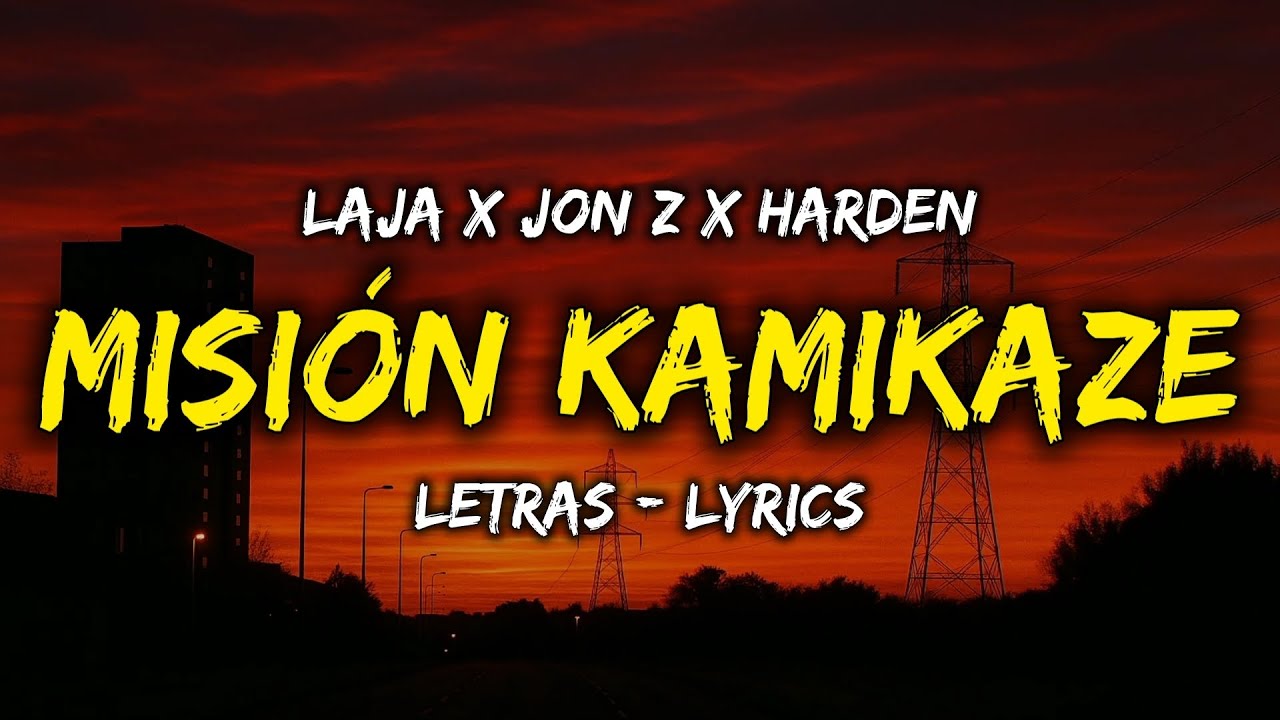 LAJA X JON Z X HARDEN - MISION KAMIKAZE (LETRAS / LYRICS)