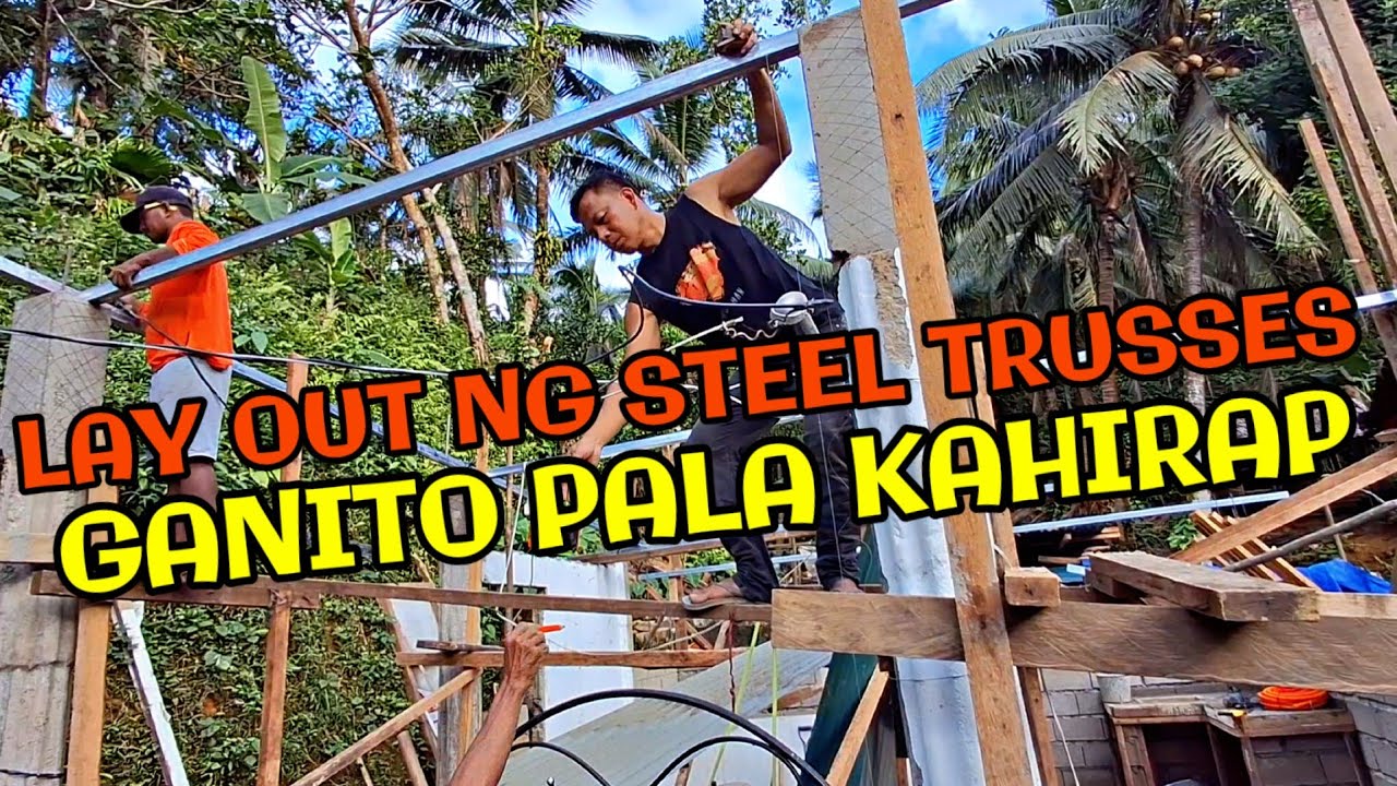 DAY-14 LAY OUT NG STEEL TRUSSES || MAHIRAP PALA