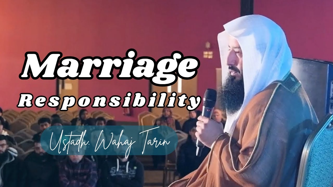 Marriage & Family Responsibility as Muslims || Wahaj Tarin || Reminder || Speech || Khutbah