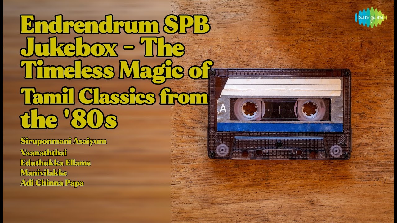 Endrendrum SPB Jukebox - The Timeless Magic of Tamil Classics from the '80s  | S.P. Balasubra...