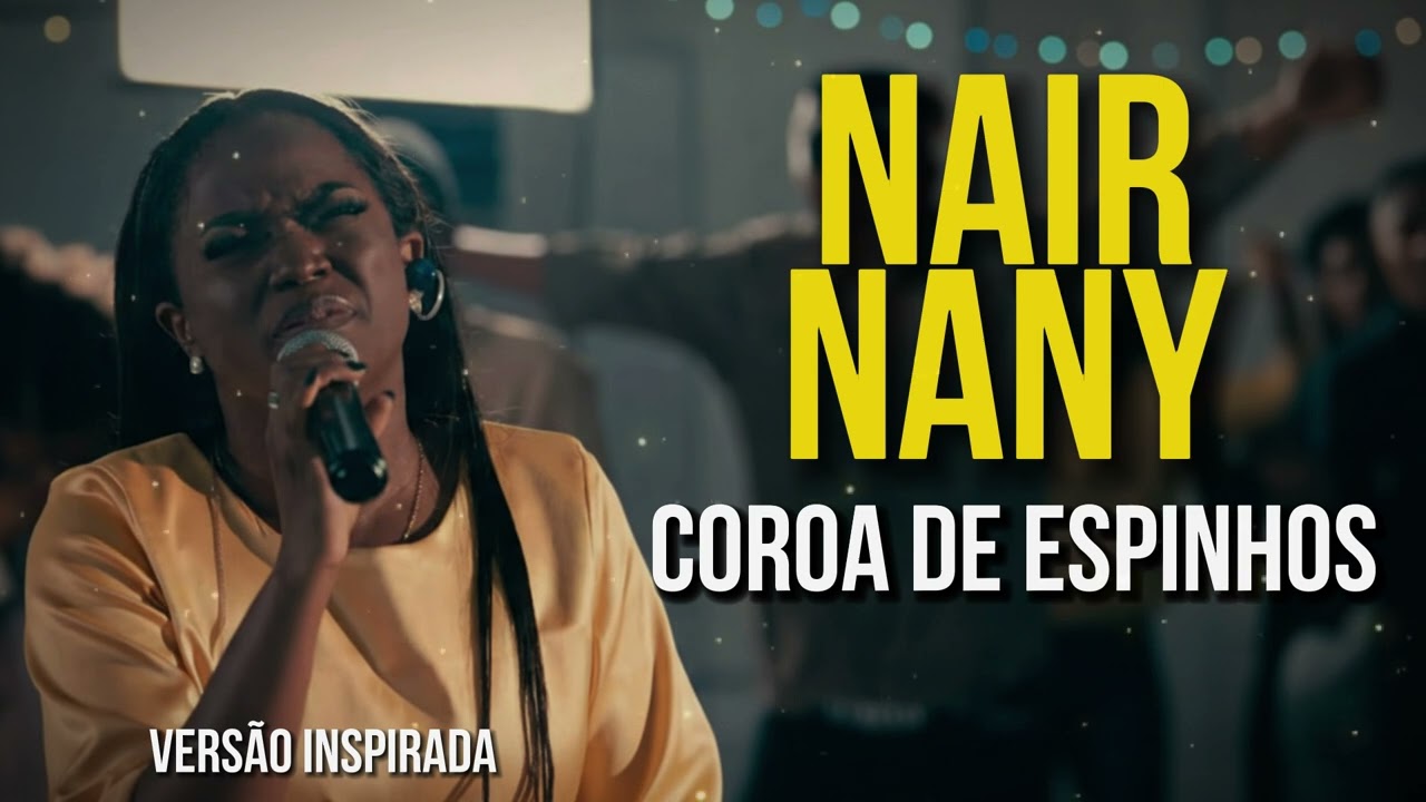 NAIR NANY | COROA DE ESPINHOS | Essa Canção Vai Tocar tua Alma | Louvor Profundo de Fé. Inspirada