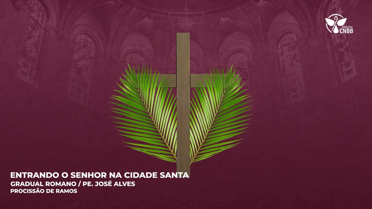 Entrando o Senhor na Cidade Santa (Procissão de Entrada)