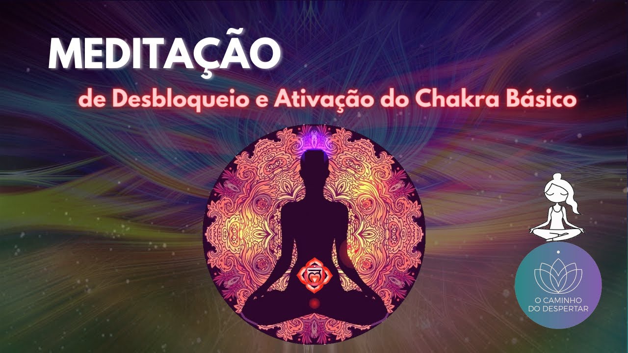 Medita&ccedil;&atilde;o de Desbloqueio e Alinhamento do Chakra B&aacute;sico