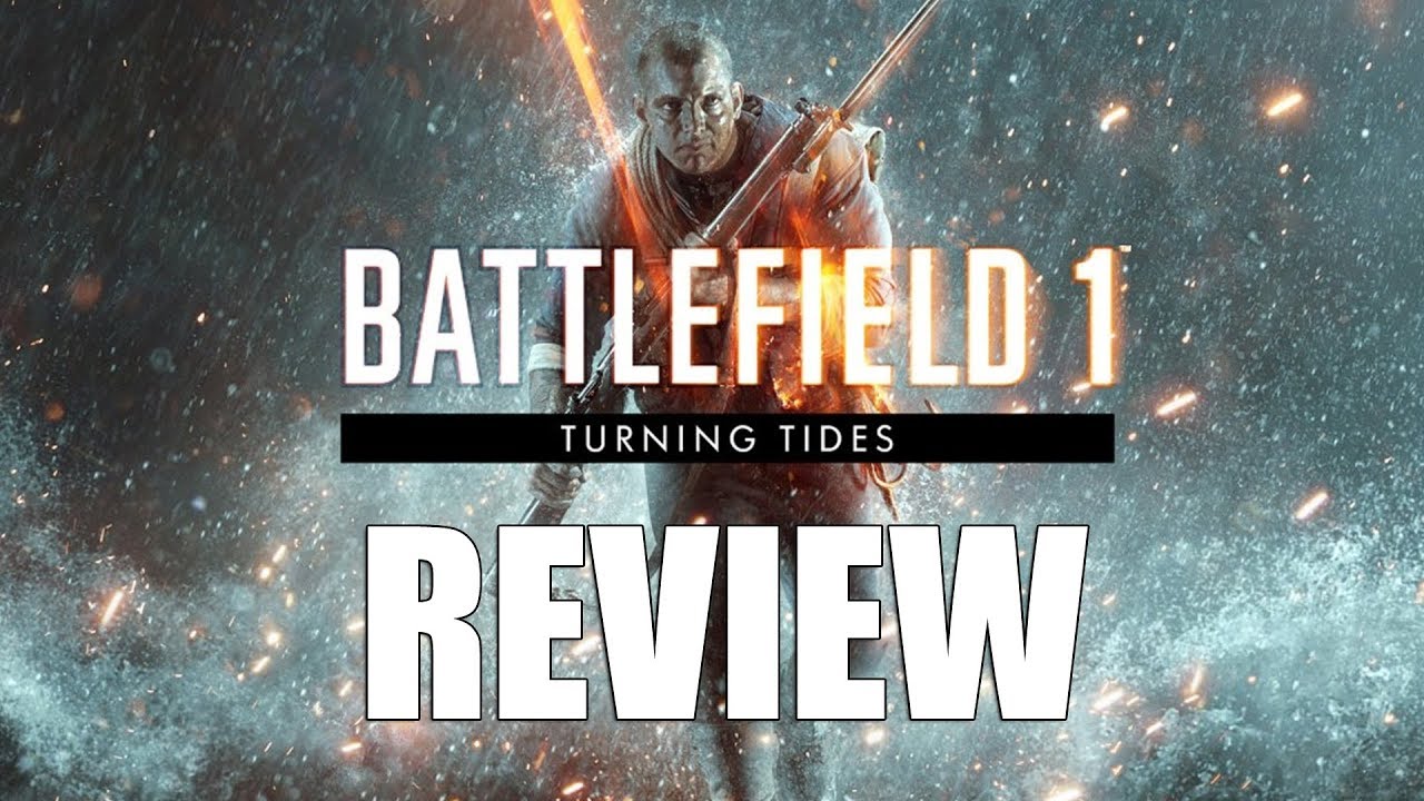 Battlefield 1: Turning Tides DLC Review - The Final Verdict