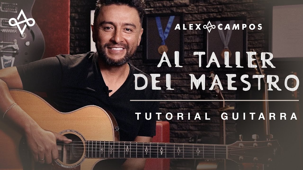 Al Taller del Maestro - Tutorial en Guitarra I Alex Campos
